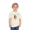 Chirp Season - Need a GPS - Toddler Printify