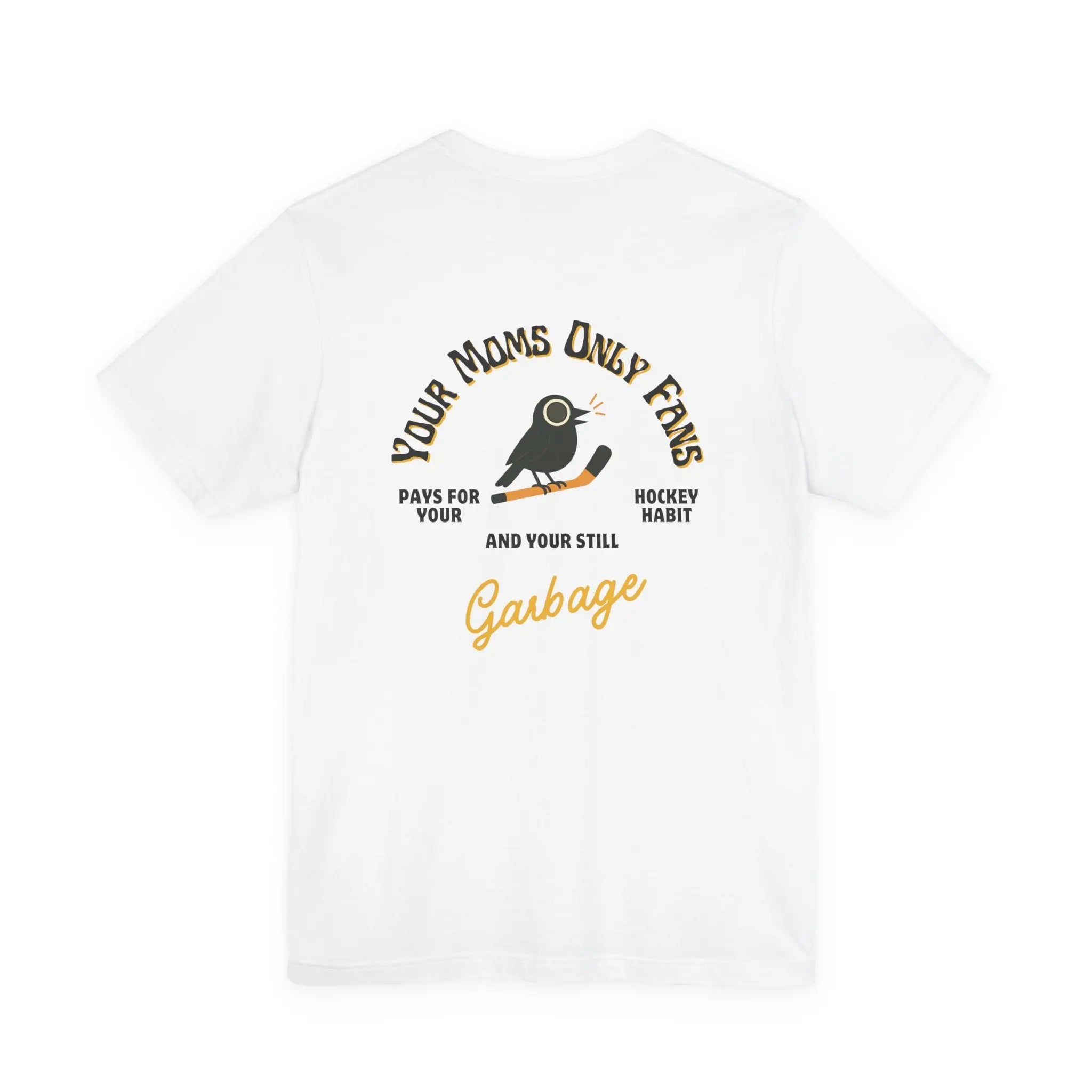 Hockey T-Shirt - Only Fans Still Garbage